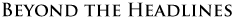 Beyond The Headlines Logo